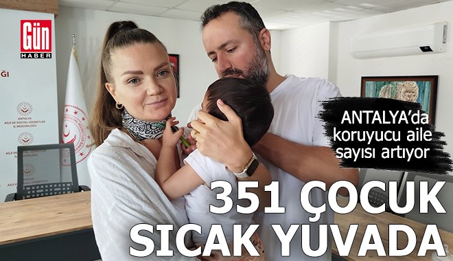 Antalya’da koruyucu aile sayısı artıyor