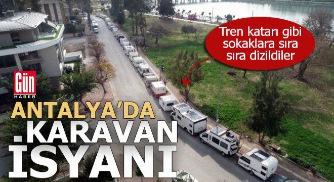 Antalya da mahalleli ile karavancıların kavgası büyüyor