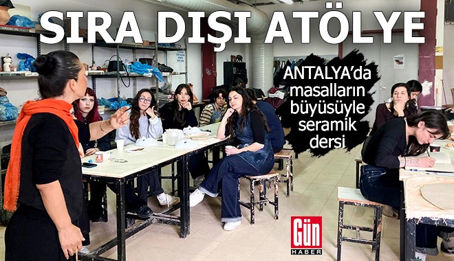 Antalya'da masalların büyüsüyle seramik dersi