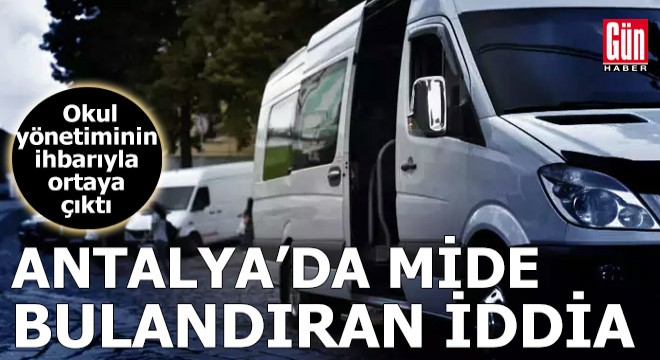 Antalya da mide bulandıran iddia!