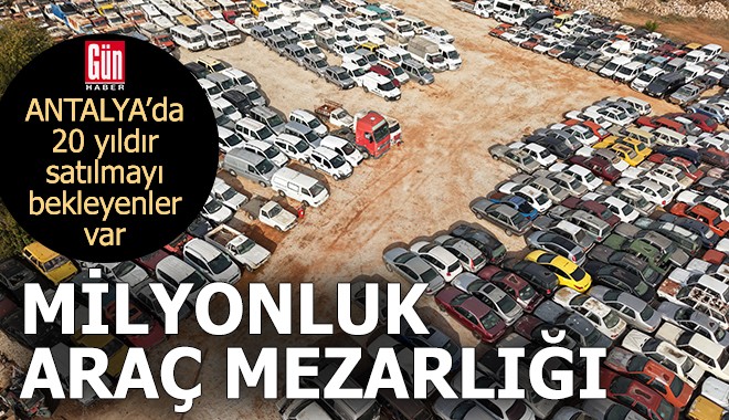 Antalya'da milyonluk araç mezarlığı