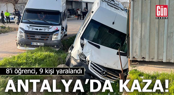 Antalya da öğrenci ve işçi servis minibüsleri çarpıştı: 9 yaralı