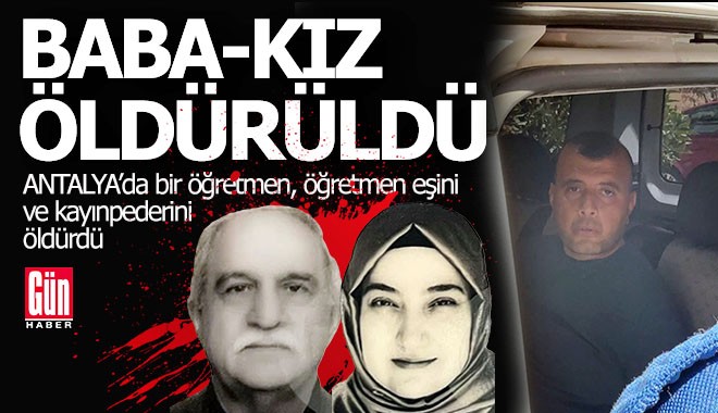 Antalya'da öğretmen katliam yaptı; eşi ve kayınpederini öldürdü
