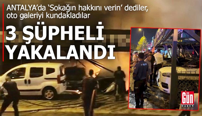Antalya'da oto galeriyi kundaklayan 3 şüpheli yakalandı