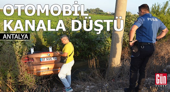 Antalya da otomobil kanala düştü