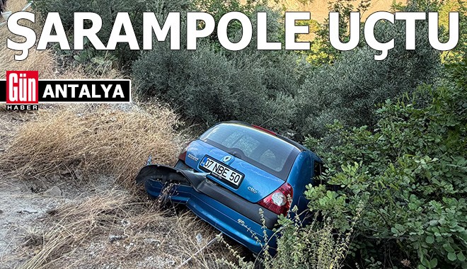 Antalya'da otomobil şarampole uçtu