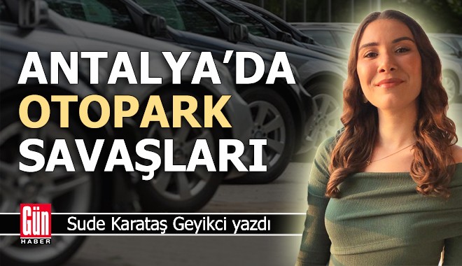 Antalya'da otopark savaşları