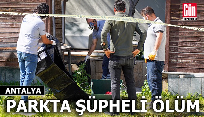 Antalya'da parkta şüpheli ölüm!