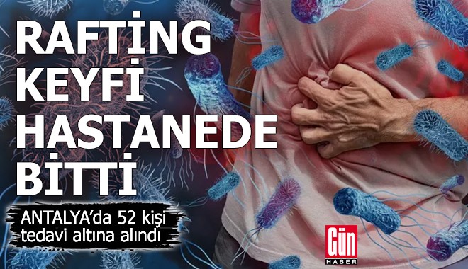 Antalya'da rafting keyfi hastanede bitti