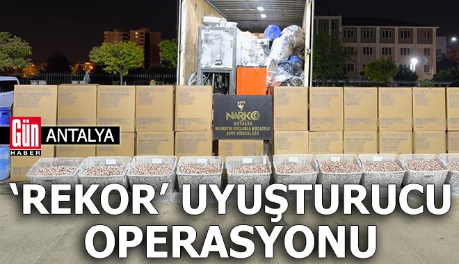 Antalya'da 'rekor' uyuşturucu operasyonu