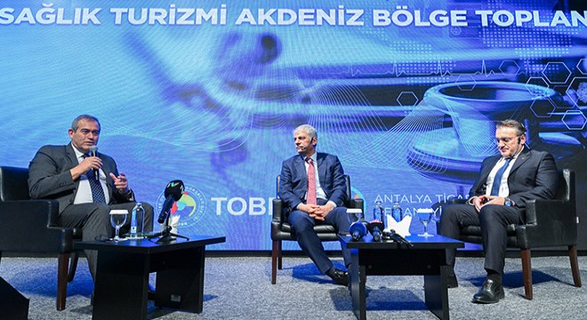 Antalya da sağlık turizminin geleceği masaya yatırıldı