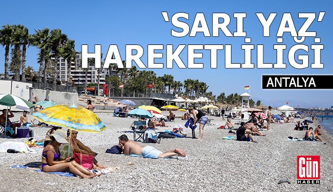 Antalya'da sahillerde 'sarı yaz' hareketliliği