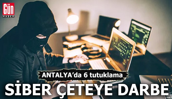 Antalya'da siber çeteye darbe
