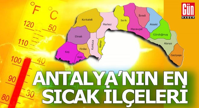Antalya da sıcaklık pazartesi, salı ve çarşamba hangi ilçede kaç derece olacak?