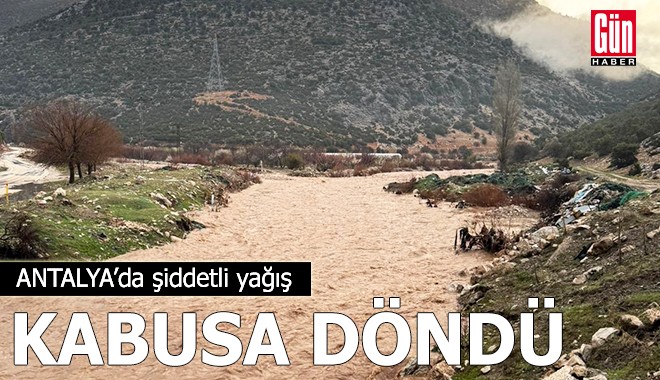 Antalya’da şiddetli yağış kabusa döndü