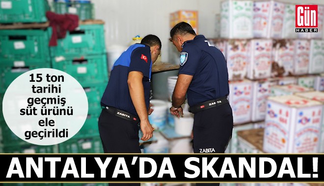 Antalya'da skandal! 15 ton tarihi geçmiş süt ürünü ele geçirildi