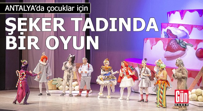 Antalya da sömestir tatilinde çocuklar için şeker tadında bir oyun