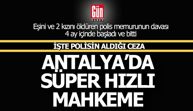Antalya'da süper hızlı bir mahkeme