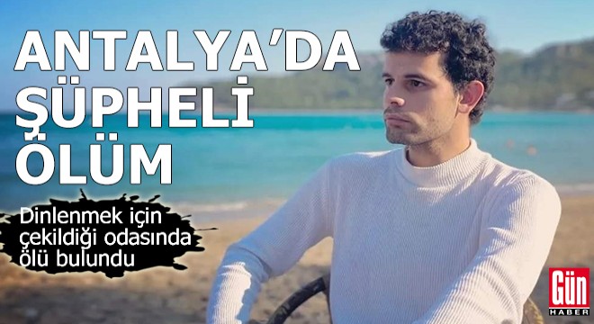 Antalya da şüpheli ölüm!