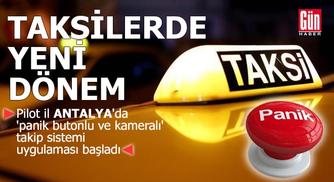 Antalya da taksilerde panik butonlu takip sistemi hayata geçti