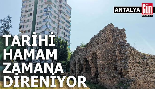 Antalya'da tarihi hamam zamana direniyor