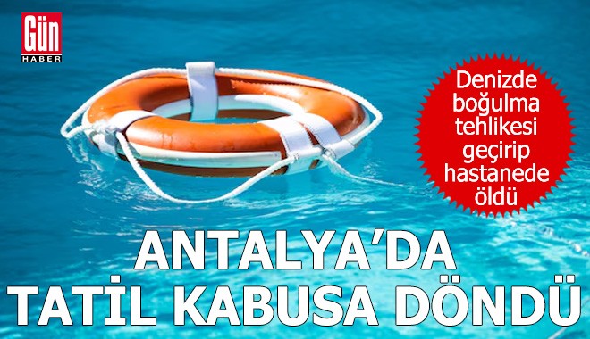 Antalya'da tatil kabusa döndü!
