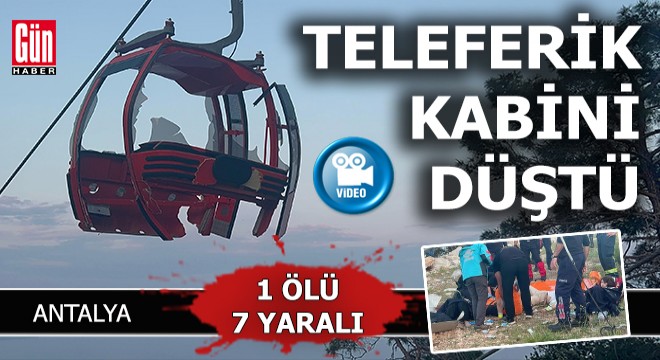 Antalya’da teleferik kabininin tabanı koptu; 1 ölü, 7 yaralı