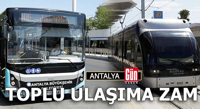 Antalya da toplu ulaşıma zam