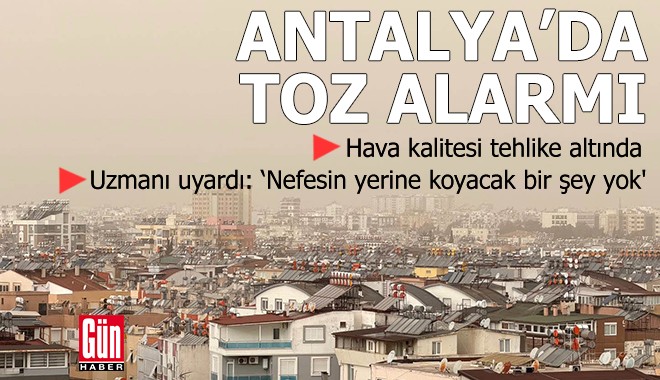 Antalya'da toz alarmı!