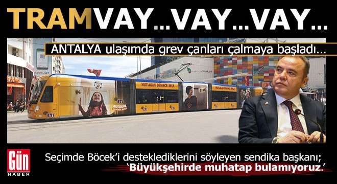 Antalya da tramvay ulaşımı durabilir...
