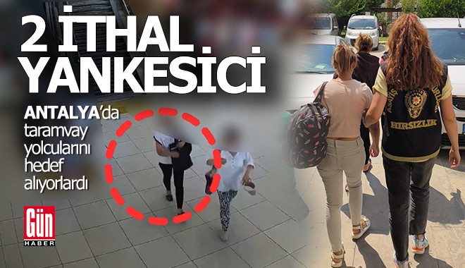 Antalya'da tramvay yolcularını hedef alan 2 yabancı uyruklu yankesici yakalandı