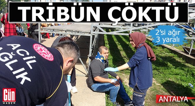 Antalya da tribün çöktü: 3 yaralı