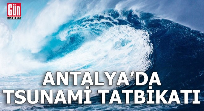 Antalya da tsunami tatbikatı