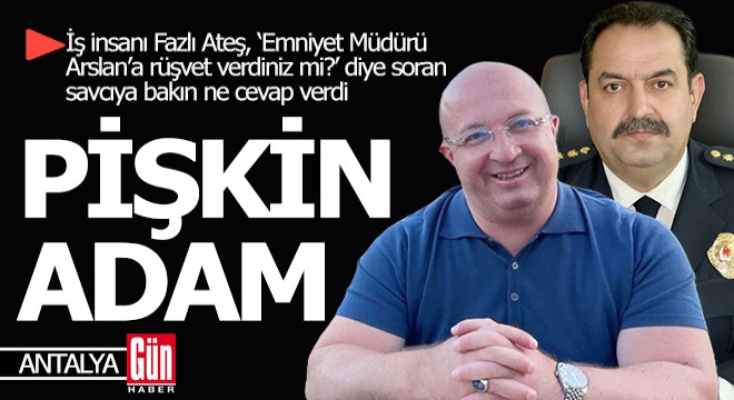 Antalya da tutuklanan Fazlı Ateş in ifadesi ortaya çıktı