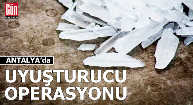 Antalya da uyuşturucu operasyonu