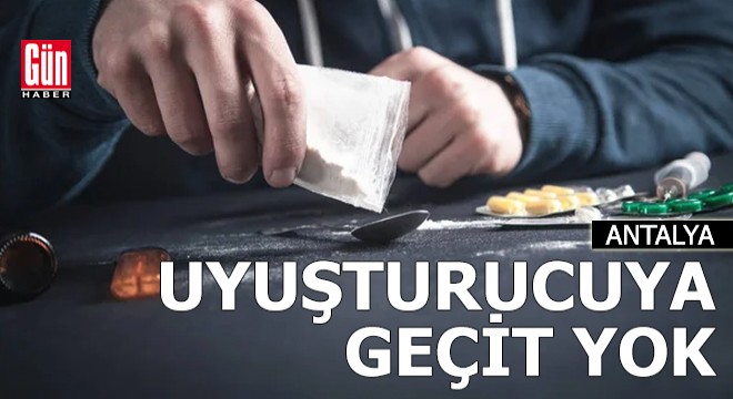 Antalya da uyuşturucuya geçit yok
