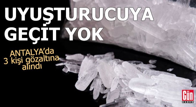 Antalya da uyuşturucuya geçit yok: 3 gözaltı