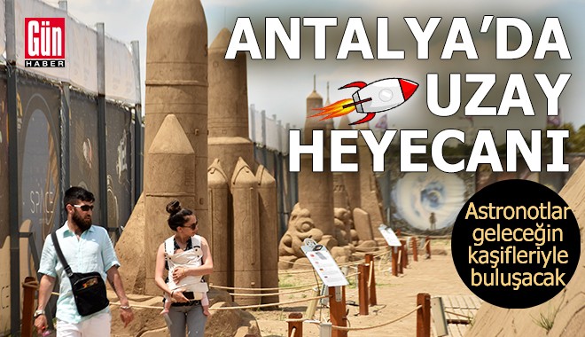 Antalya’da uzay heyecanı