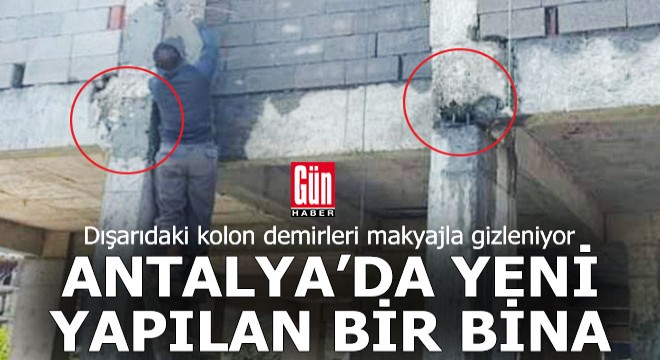 Antalya da bir inşaatın dehşete düşüren kolonları