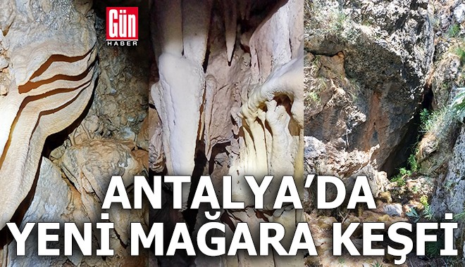 Antalya’da yeni mağara keşfi