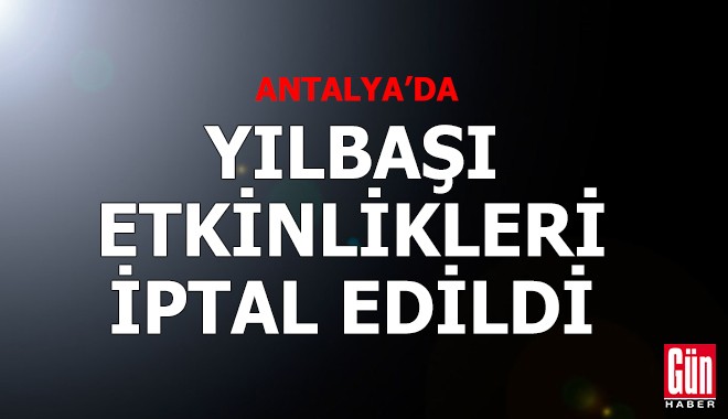 Antalya'da yılbaşı etkinlikleri iptal edildi