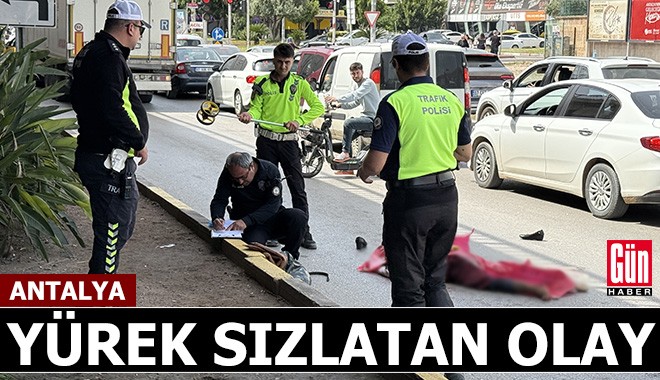 Antalya'da yürek sızlatan olay