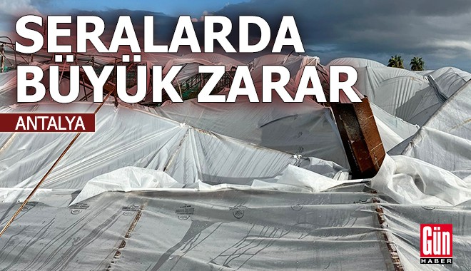 Antalya'da zarar gören seralarda hasar tespiti