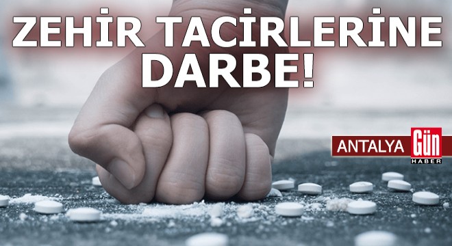 Antalya da zehir tacirlerine darbe