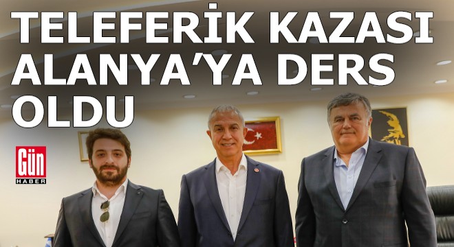 Antalya daki kaza Alanya teleferiğini yönetenler için ders oldu