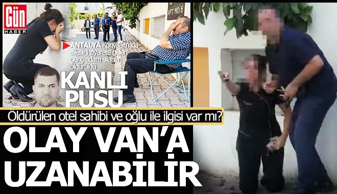 Antalya'daki vahşi cinayetin Van ile ilgisi ne?