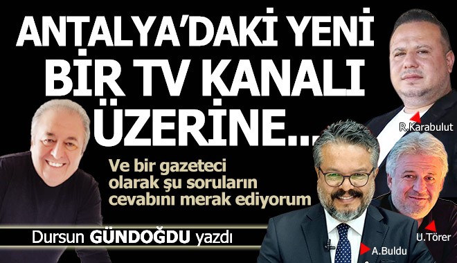Antalya'daki yeni bir TV kanalı üzerine...