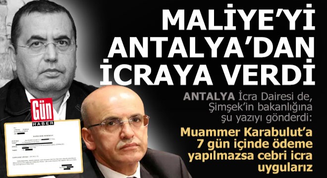 Antalya dan Maliye ye yazı gitti;  Parayı ödeyin, yoksa icra yoluyla alırız 