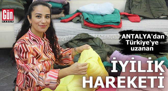 Antalya dan Türkiye ye uzanan iyilik hareketi