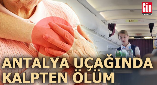 Antalya dan kalkan uçak beklenmedik ölüm üzerine mecburi iniş yaptı